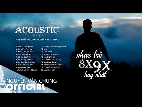 Nhạc Trẻ 8x 9x Hay Nhất | 20 BẢN ACOUSTIC COVER NHẸ NHÀNG GÂY NGHIỆN HAY NHẤT HIỆN NAY
