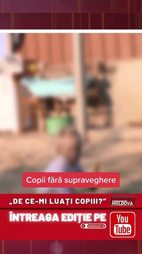 DE CE-MI LUAȚI COPIII? - Vorbește Moldova