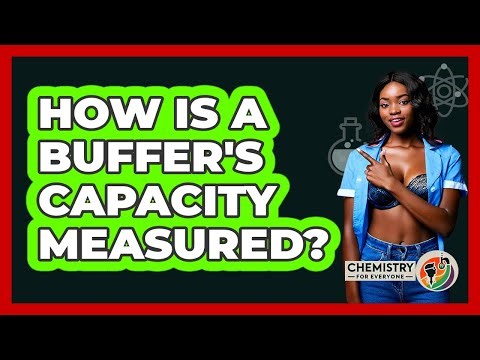 How Is A Buffer's Capacity Measured?