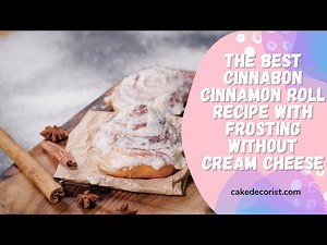The Best Cinnabon Cinnamon Roll Recipe with Frosting without Cream Cheese