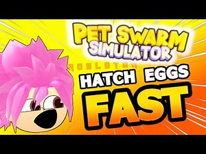HATCH EGGS FAST PET SWARM SIMULATOR FOR FREE NO ROBUX