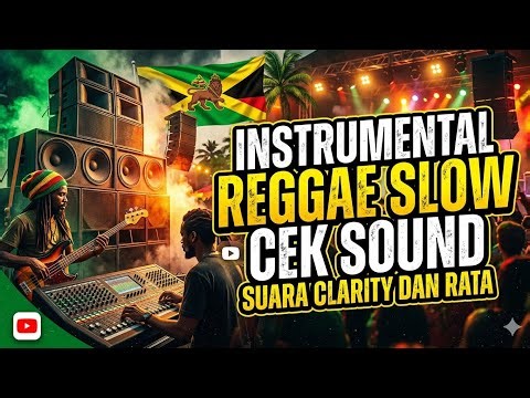 INSTRUMENTAL REGGAE SLOW COCOK BUAT CEK SOUND SUARA JERNIH
