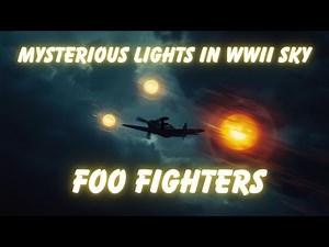 UFO FOO FIGHTERS: True Story of the Mysterious Lights in WWII Sky.