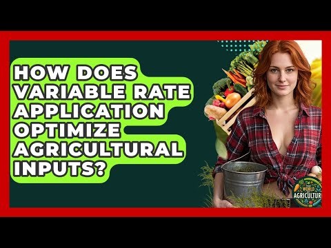 How Does Variable Rate Application Optimize Agricultural Inputs? - The World of Agriculture