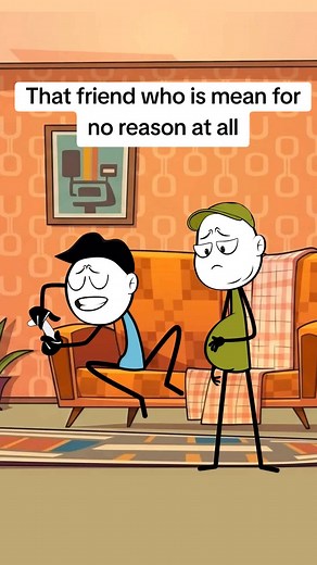 That Friend Who’s Mean for No Reason at All