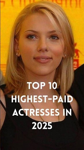 Top 10 Highest Paid Actresses in 2025
