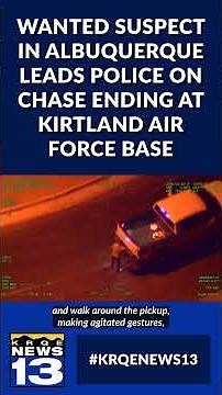 VIDEO: Wanted suspect in Albuquerque leads police on chase ending at Kirtland Air Force Base