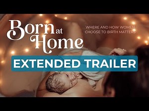Born at Home: EXTENDED TRAILER - a Documentary Exploring Homebirth