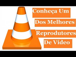 VLC Media Player | Dica De Download | Dica De Programa Para Reproduzir Vídeo