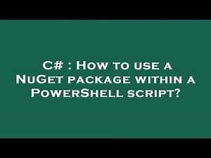 C# : How to use a NuGet package within a PowerShell script?
