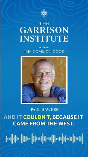 Listening to the Wisdom of Indigenous Culture – Paul Hawken