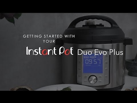 Getting Started with your Instant Pot Duo Evo Plus