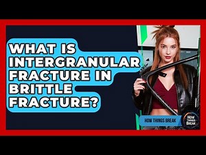 What Is Intergranular Fracture In Brittle Fracture? - How Things Break
