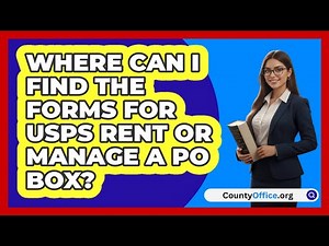 Where Can I Find The Forms For USPS Rent\n Or Manage A PO Box? | CountyOffice News