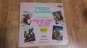 Bob Wilson, Len Stokes, Carter Farriss - Western Playhouse featuring Bob Wilson: Songs and Stories of the Great Wild West