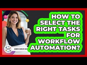 How To Select The Right Tasks For Workflow Automation?