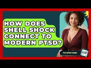 How Does Shell Shock Connect To Modern PTSD? - PTSD Support Channel