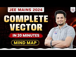 COMPLETE VECTOR in 20 Minutes | MIND MAP | JEE MAINS 2024 | MATHS BY MSM SIR