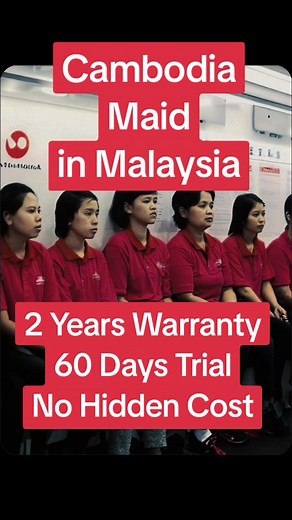 Cambodia Maid Services in Malaysia: 2 Years Warranty with 60 Days Trial