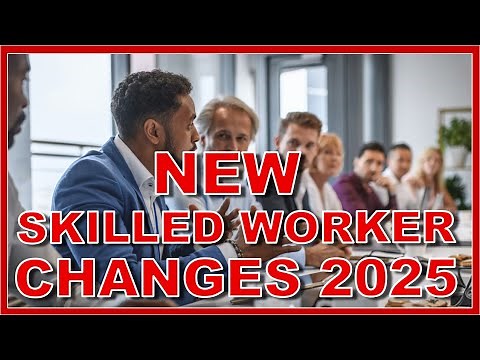 New Skilled Worker Changes 2025