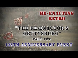 "Re-enactor's Gettysburg" 125th Anniversary VHS - PT. 2 - Re-enacting Retro