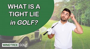 What is a Tight Lie in Golf? Explained with Video!