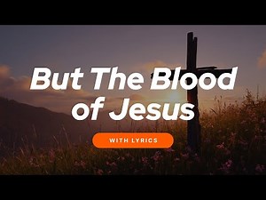 Nothing But the Blood of Jesus 🎵 Powerful Hymn of Worship & Praise | With Lyrics (Adapted)