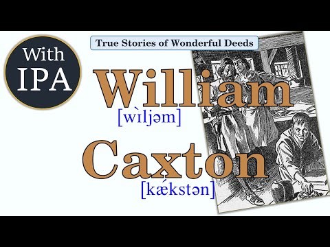 William Caxton with IPA (International Phonetic Alphabet)；ウィリアム・カクストン；윌리엄 캑스턴