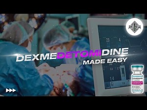 Dexmedetomidine | Made easy