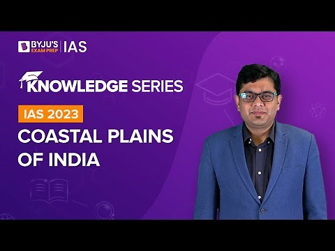 Coastal Plains of India - Types & Importance [Explained] | Geography for UPSC Prelims & Mains 2022