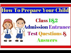 ENGLISH SUBJECT:Class 1&2 Admission Entrance Test Questions & Answers and how to prepare your Child