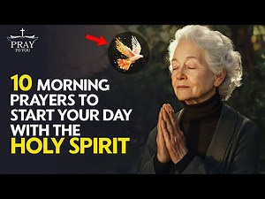 10 Morning Prayers to Start Your Day with the Holy Spirit| Pray To You