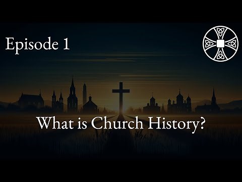 CHT S2E1 What is Church History