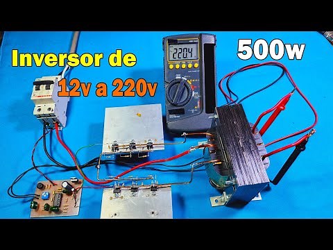 Como fabricar un inversor de 12v a 220v/110v, de 500w