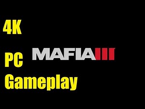 Mafia 3 - PC Gameplay 4K Ultra Graphics