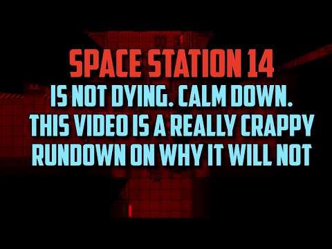 Space Station 14 is NOT Dying - This is a video on why.