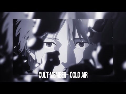 cult member- cold air (slowed)