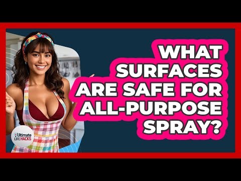 What Surfaces Are Safe For All-Purpose Spray?