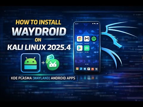 How to Install Waydroid on Kali Linux 2025.4 KDE Plasma (Wayland) | Android Apps on Kali Linux 2025