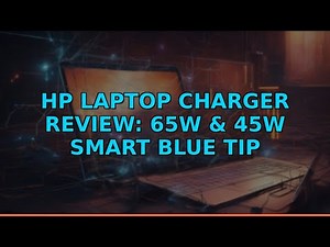 HP Laptop Charger Review: 65W & 45W Smart Blue Tip Adapter