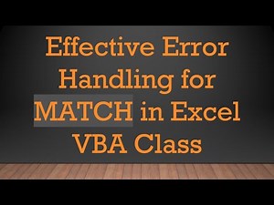 Effective Error Handling for MATCH in Excel VBA Class