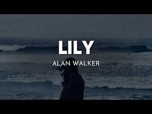 Alan Walker - Lily (Lyrics) Feat. K-391 & Emelie Hollow