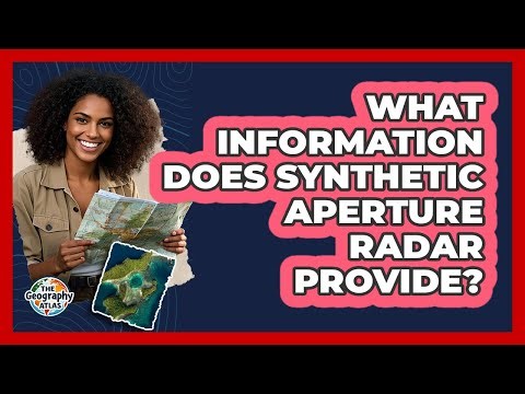 What Information Does Synthetic Aperture Radar Provide?