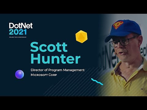 Scott Hunter | The Future of Modern Development in .NET | Keynote DotNet 2021