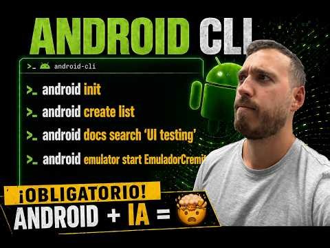Crea Apps de Android 3 veces más rápido: Android CLI es oficial