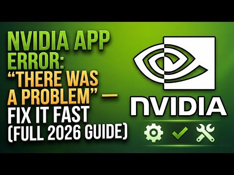 FIX NVIDIA App Error“There Was a Problem“