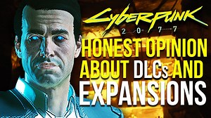 Cyberpunk 2077 – My Honest Opinion About Future DLCs & Expansions