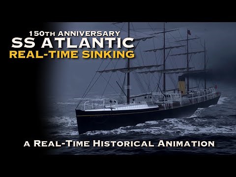 SS ATLANTIC Sinking - a Real-Time Historical Animation