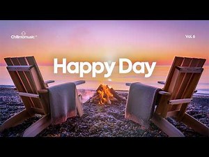 Happy Day 🌞 Positive & Chill Songs Mix for Good Vibes | Chill House 2026