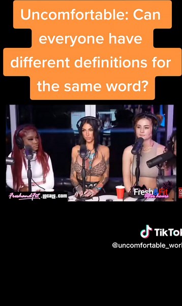 Uncomfortable: Can everyone have different definitions for the same word??? Fresh and Fit Podcast #uncomfortable_world #uncomfortable #freshandfitpodcast #freshandfit #cancelculture #canceled #misogny #misandry #misogynistic #wakeup #fyp #fypシ Support the channel Cashapp $UncomfortableWorld Insta: @Uncomfortable_world